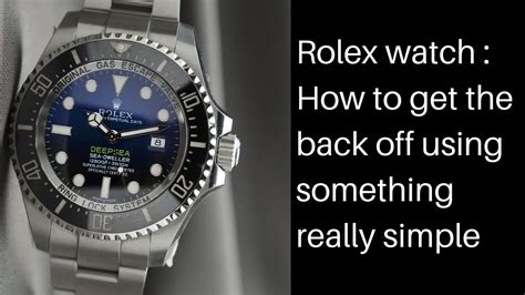 how to get the back off a rolex|how to open a rolex case back.